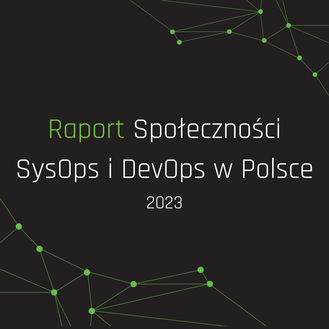Prawdziwe oblicze branży IT – Raport Społeczności SysOps i DevOps w Polsce