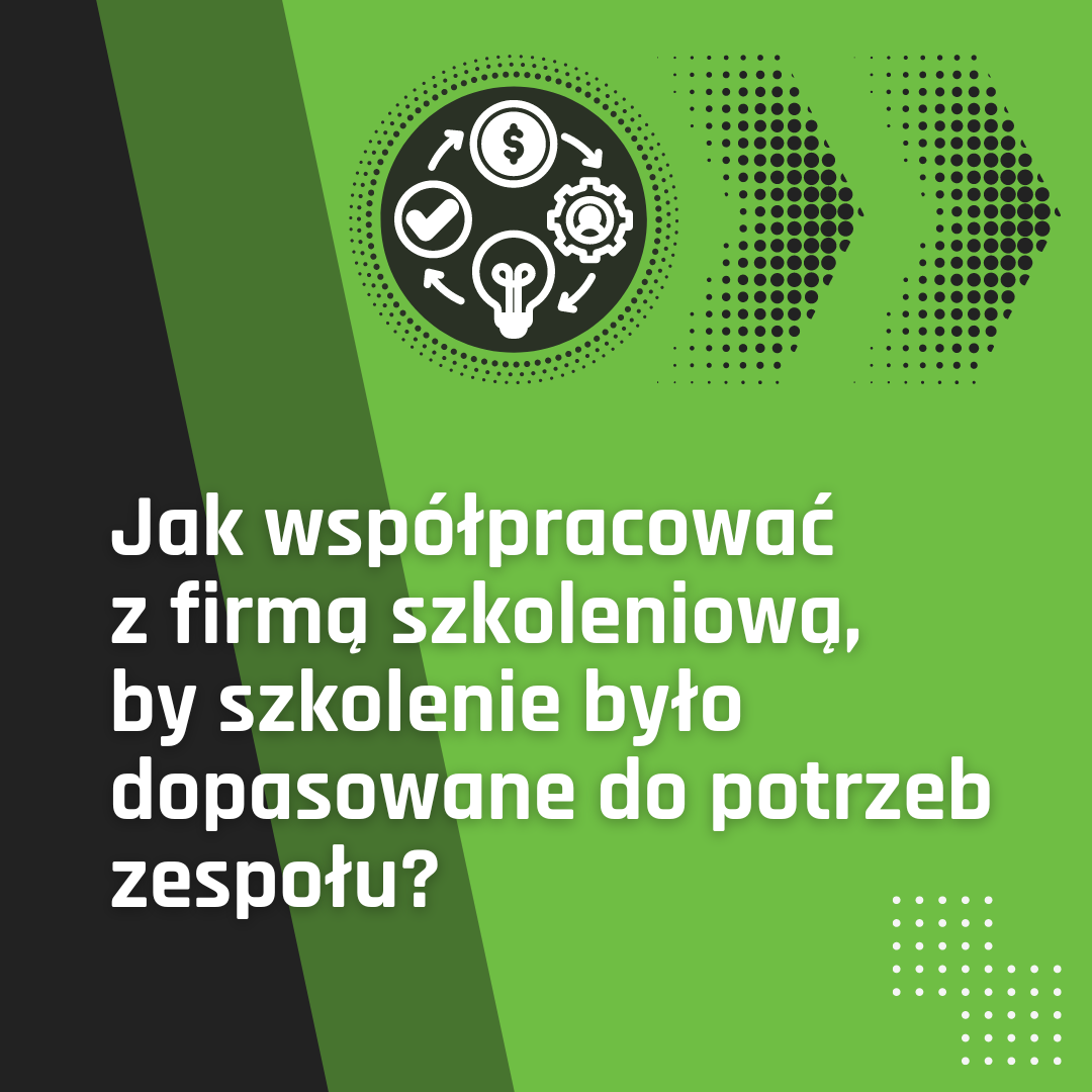 Jak współpracować z firmą szkoleniową, by szkolenie było dopasowane do potrzeb zespołu?